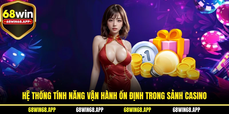 Hệ thống tính năng vận hành ổn định trong sảnh casino