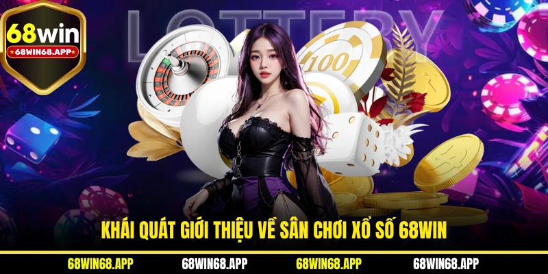 Khái quát giới thiệu về sân chơi xổ số 68WIN
