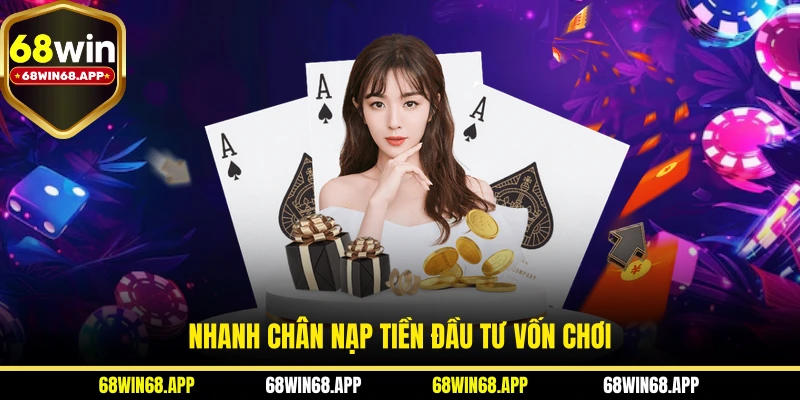 Nhanh chân nạp tiền đầu tư vốn chơi