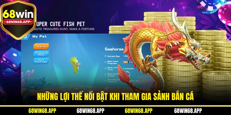Những lợi thế nổi bật khi tham gia sảnh bắn cá